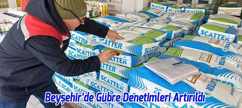 Beyşehir’de Gübre Denetimleri Artırıldı