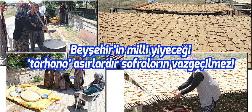 Beyşehir’in milli yiyeceği ‘tarhana’ asırlardır sofraların vazgeçilmezi