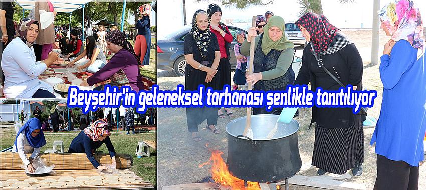 Beyşehir’in geleneksel tarhanası şenlikle tanıtılıyor