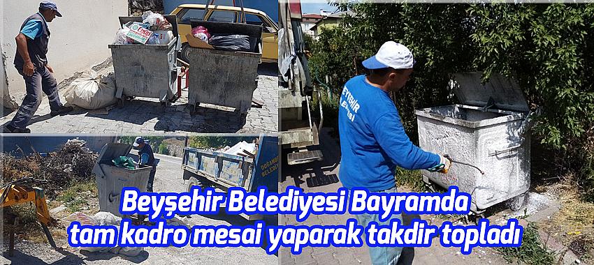 Beyşehir Belediyesi temizlik ekipleri bayramda tam kadro mesai yaparak takdir topladı