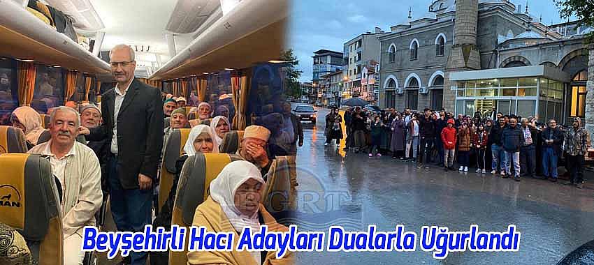 Beyşehirli Hacı Adayları Dualarla Uğurlandı