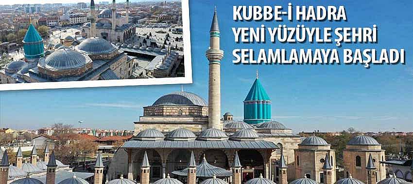 Kubbe-i Hadra Yeni Yüzüyle Şehri Selamlamaya Başladı
