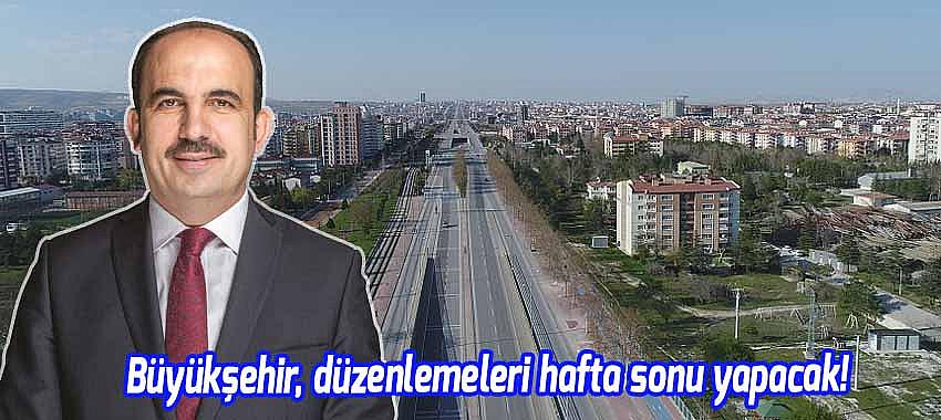 Büyükşehir'de düzenlemeler hafta sonu yapılacak