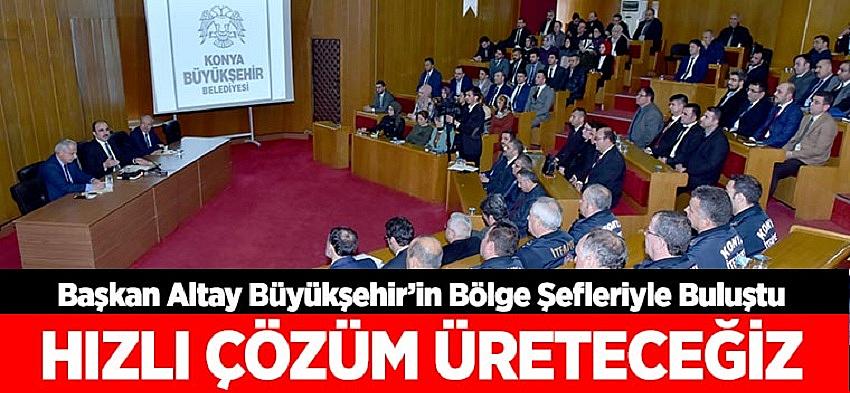 Başkan Altay Büyükşehir’in Bölge Şefleriyle Buluştu