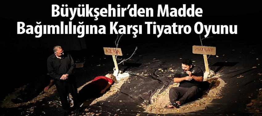 Büyükşehir’den Madde Bağımlılığına Karşı Tiyatro Oyunu