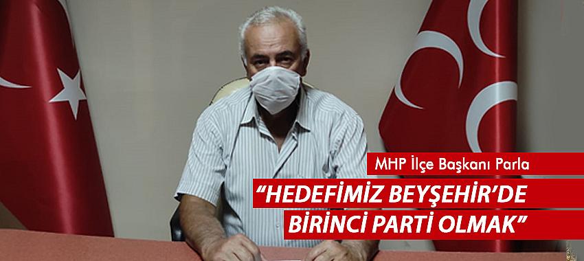 “Hedefimiz Beyşehir’de birinci parti olmak”