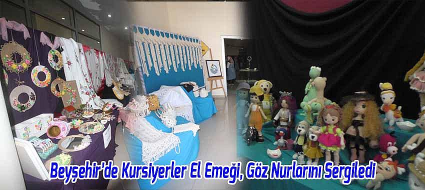 Beyşehir’de Kursiyerler El Emeği, Göz Nurlarını Sergiledi