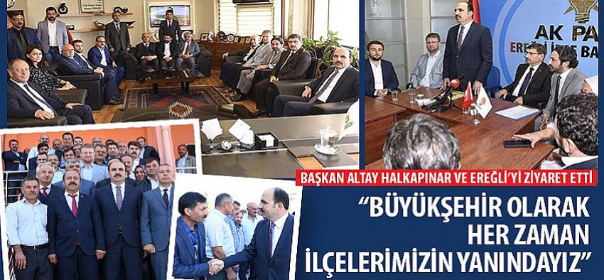 Büyükşehir Olarak Her Zaman İlçelerimizin Yanındayız