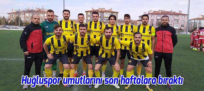 Huğluspor umutlarını son haftalara bıraktı