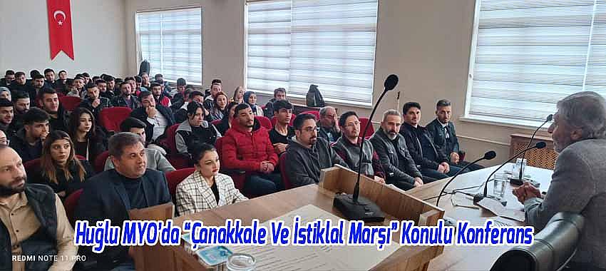 Huğlu MYO’da “Çanakkale Ve İstiklal Marşı” Konulu Konferans