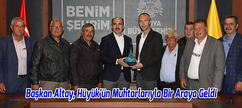 Başkan Altay, Hüyük'ün Muhtarlarıyla Bir Araya Geldi