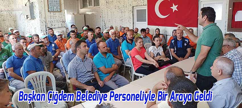 Başkan Çiğdem Belediye Personeliyle Bir Araya Geldi