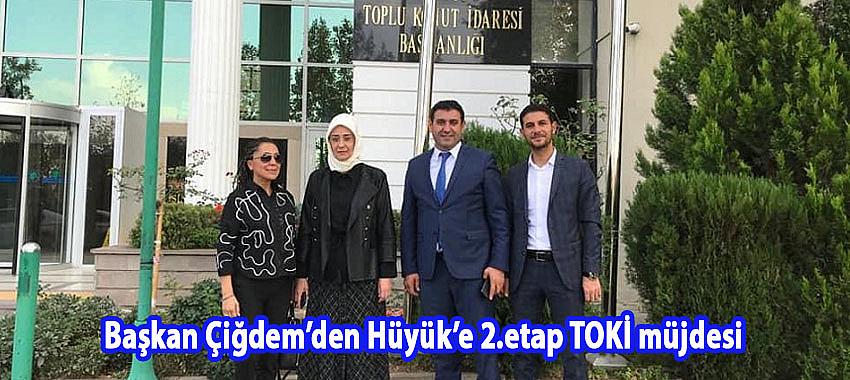 Başkan Çiğdem’den Hüyük’e 2.etap TOKİ müjdesi