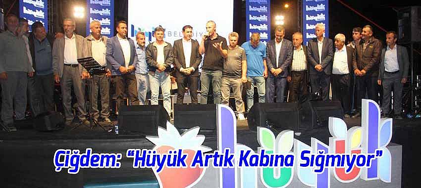 Başkan Çiğdem,  'Hüyük Artık Kabına Sığmıyor'
