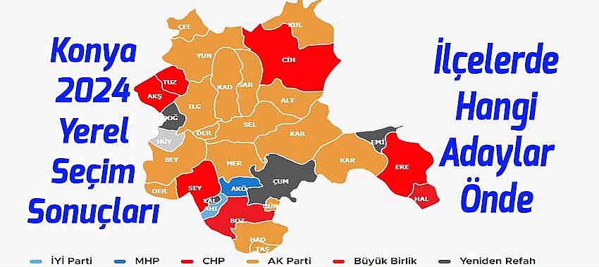 Konya 2024 yerel seçim sonuçları: İlçelerde hangi adaylar önde