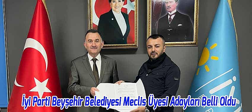 İyi Parti Beyşehir Belediyesi Meclis Üyesi Adayları Belli Oldu