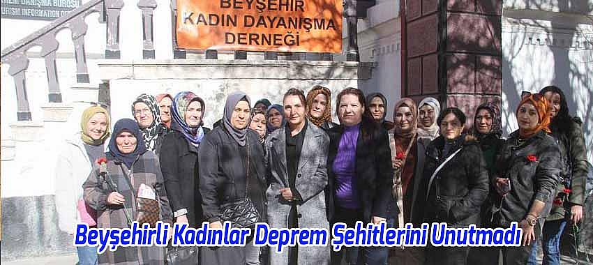 Beyşehirli Kadınlar Deprem Şehitlerini Unutmadı