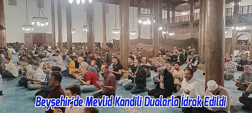 Beyşehir’de Mevlid Kandili Dualarla İdrak Edildi