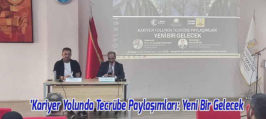 Beyşehir'de 'Kariyer Yolunda Tecrübe Paylaşımları, Yeni Bir Gelecek' Konulu Söyleşi