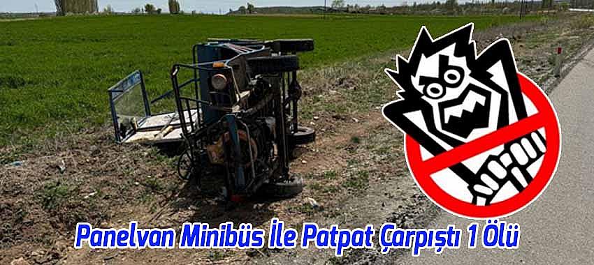 Beyşehir'de Panelvan Minibüs İle Patpat Çarpıştı 1 Kişi Öldü