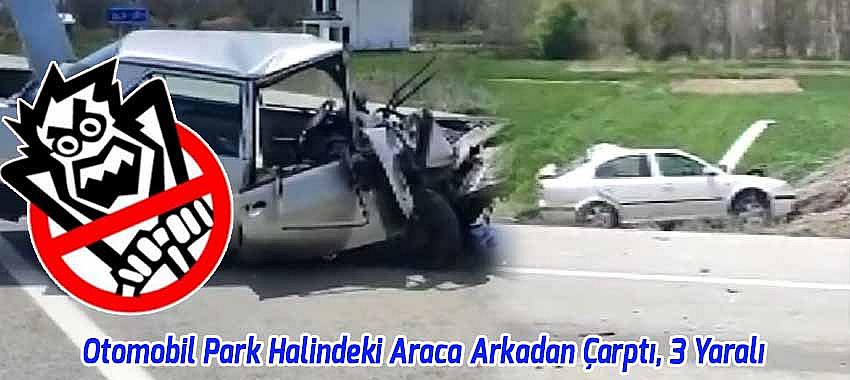Beyşehir’de Otomobil Park Halindeki Araca Çarptı, 3 Kişi Yaralandı