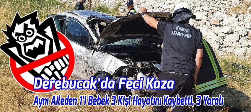 Derebucak’da Feci Kaza: Aynı Aileden 1’i Bebek 3 Kişi Hayatını Kaybetti, 3 Yaralı