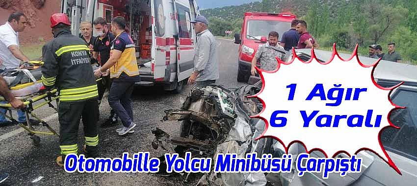 Otomobille Yolcu Minibüsü Çarpıştı, 1’i Ağır 6 Yaralı