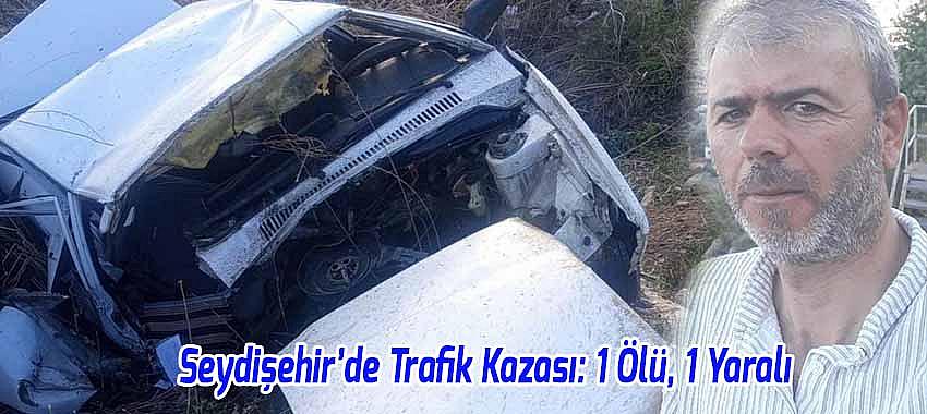 Seydişehir’de Trafik Kazası: 1 Ölü, 1 Yaralı
