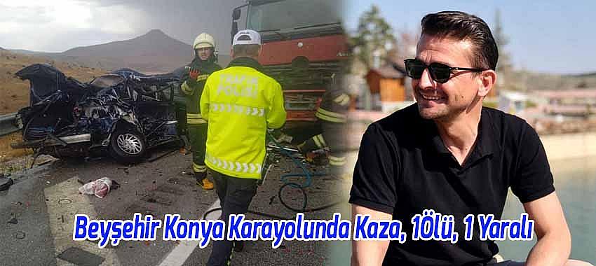 Beyşehir Konya Karayolunda Kaza Belediye Personeli Hayatını Kaybetti