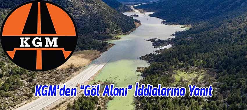 Milyarlık Antalya–Konya Yolu Trafiğe Kapatıldı: KGM’den “Göl Alanı” İddialarına Yanıt