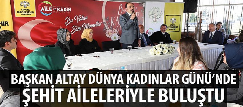 Başkan Altay Dünya Kadınlar Gününde Şehit Aileleriyle Buluştu