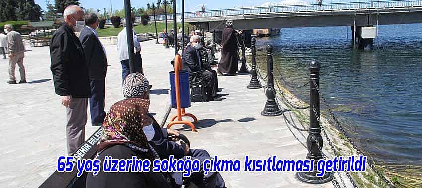65 yaş üzerine sokağa çıkma kısıtlaması getirildi