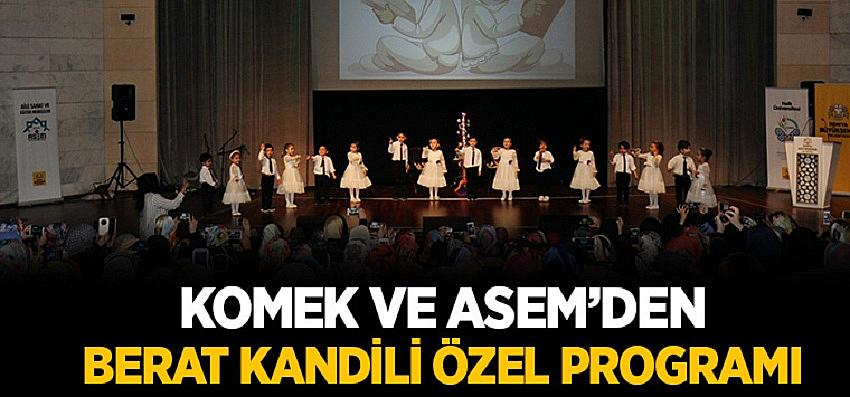 KOMEK ve ASEM’den Berat Kandili Özel Programı