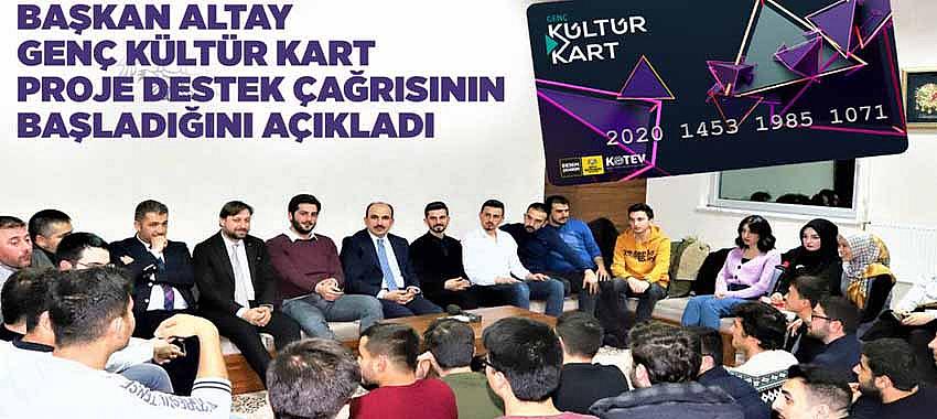 Başkan Altay Genç Kültür Kart Proje Destek Çağrısının Başladığını Açıkladı 