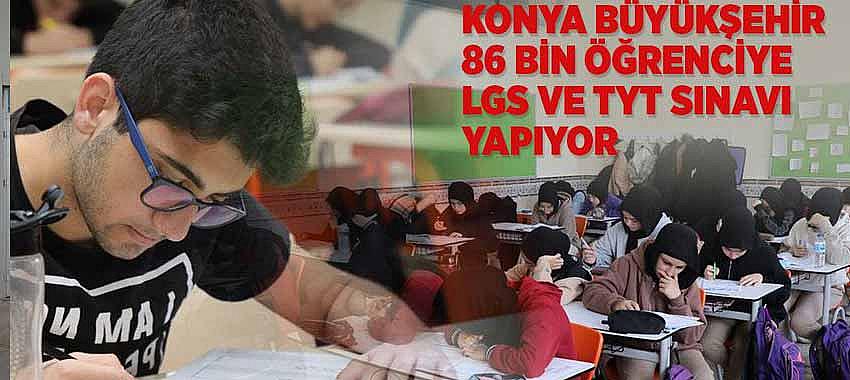 Konya Büyükşehir 86 Bin Öğrenciye LGS ve TYT Sınavı Yapıyor