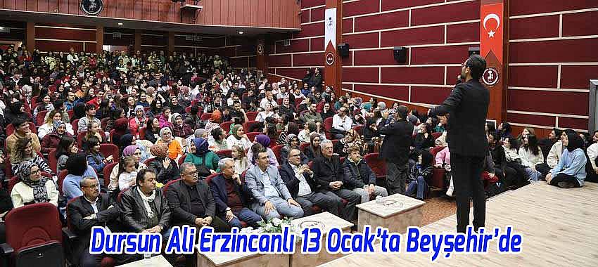 Dursun Ali Erzincanlı 13 Ocak’ta Beyşehir’de