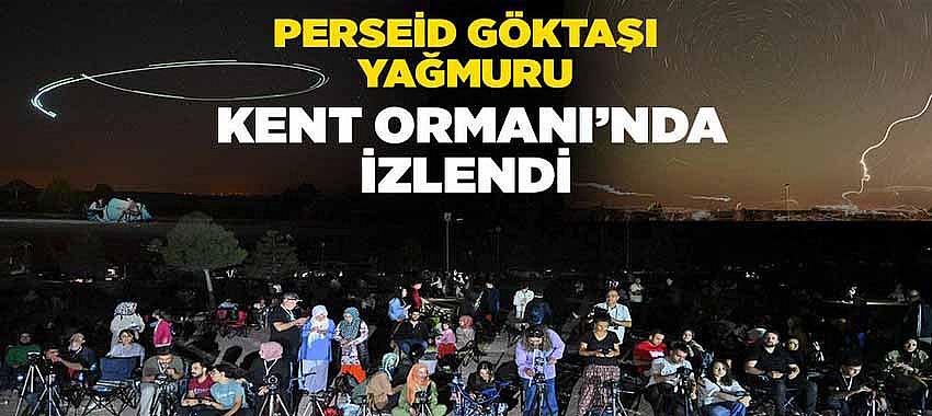 ‘Perseid Göktaşı Yağmuru’ Kent Ormanı’nda İzlendi