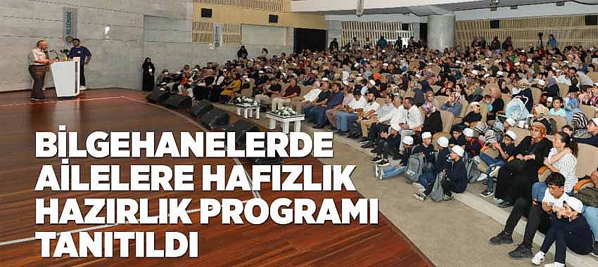 Bilgehanelerde Ailelere Hafızlık Hazırlık Programı Tanıtıldı