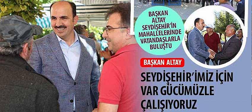 Başkan Altay, 'Seydişehir’imiz İçin Var Gücümüzle Çalışıyoruz'