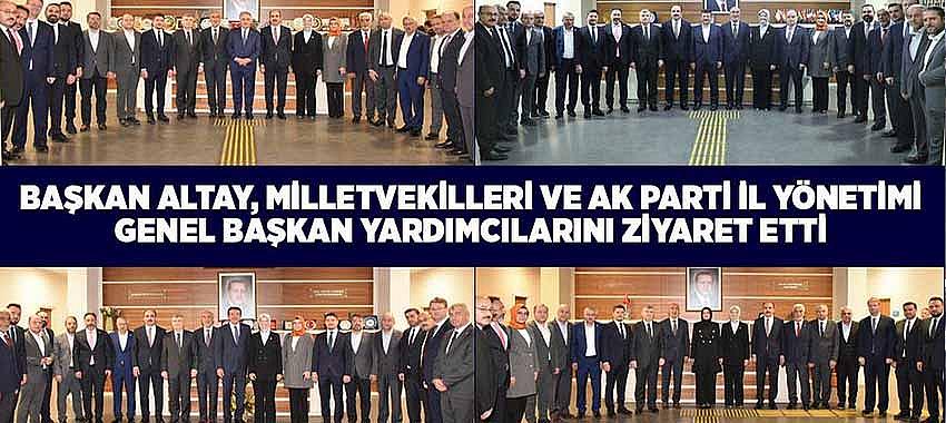 Başkan Altay, Milletvekilleri Ve Ak Parti İl Yönetimi Genel Başkan Yardımcılarını Ziyaret Etti