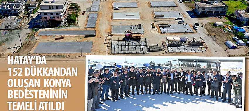 Hatay’da 152 Dükkandan Oluşan Konya Bedesteninin Temeli Atıldı