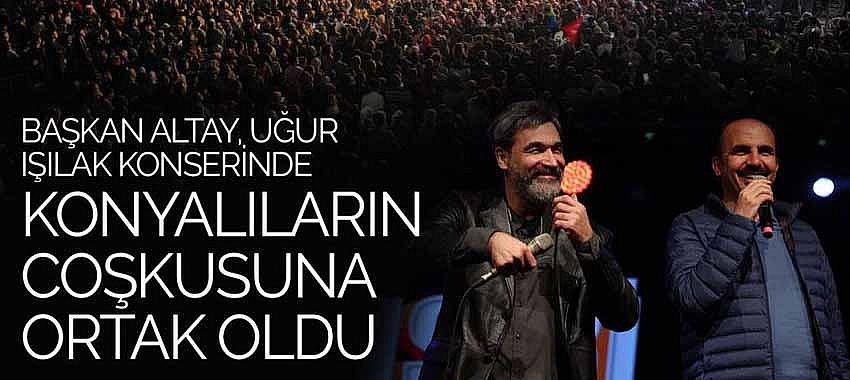 Başkan Altay, Uğur Işılak Konserinde Konyalıların Coşkusuna Ortak Oldu