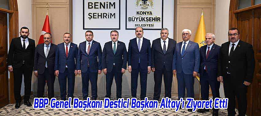 BBP Genel Başkanı Destici Başkan Altay’ı Ziyaret Etti