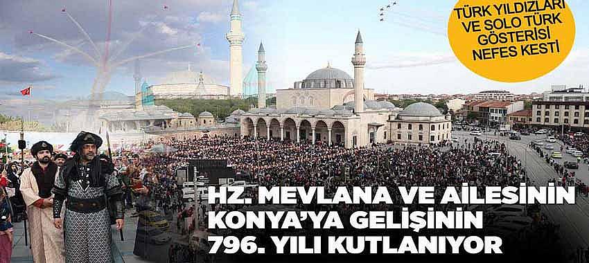 Hz. Mevlana ve Ailesinin Konya’ya Gelişinin 796. Yılı kutlanıyor