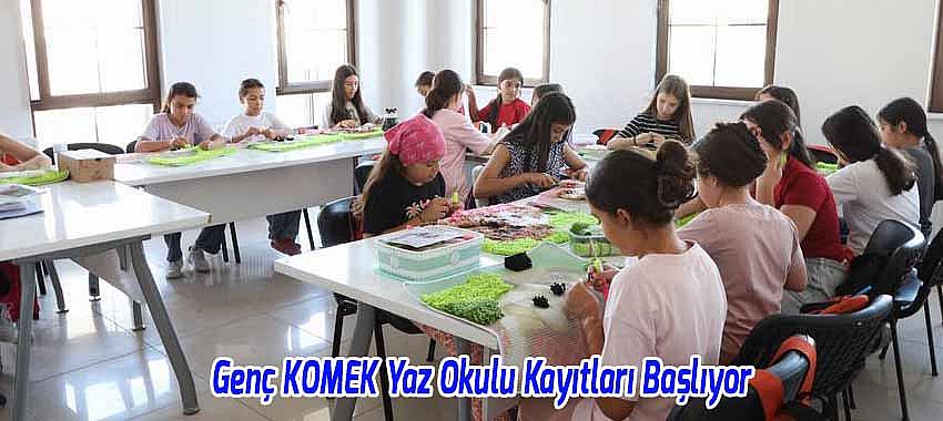 Genç KOMEK Yaz Okulu Kayıtları Başlıyor