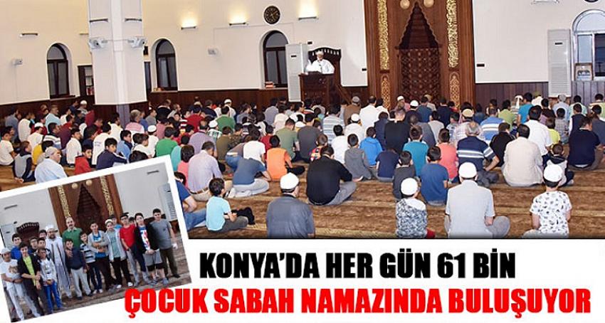 Konya’da Her Gün 61 Bin Çocuk Sabah Namazında Buluşuyor