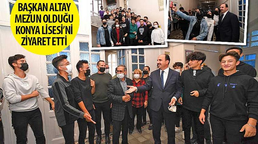 Başkan Altay Mezun Olduğu Konya Lisesi’ni Ziyaret Etti