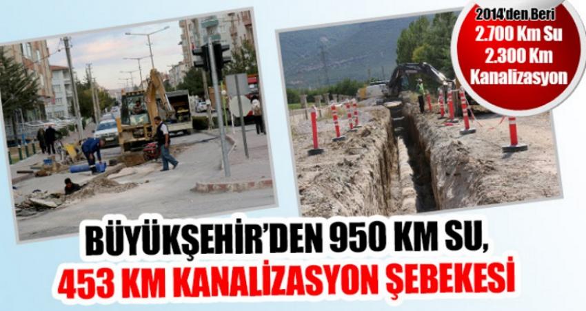 Büyükşehir’den 950 Km Su, 453 Km Kanalizasyon Şebekesi