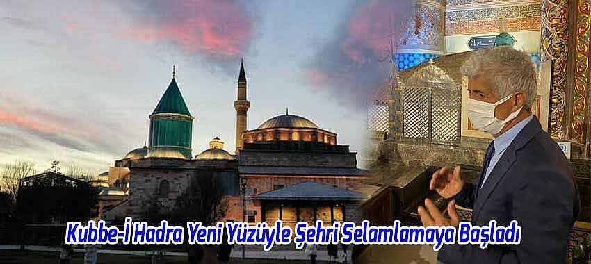 Kubbe-İ Hadra Yeni Yüzüyle Şehri Selamlamaya Başladı