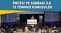 Öncesi ve Sonrası İle 15 Temmuz Konuşuldu